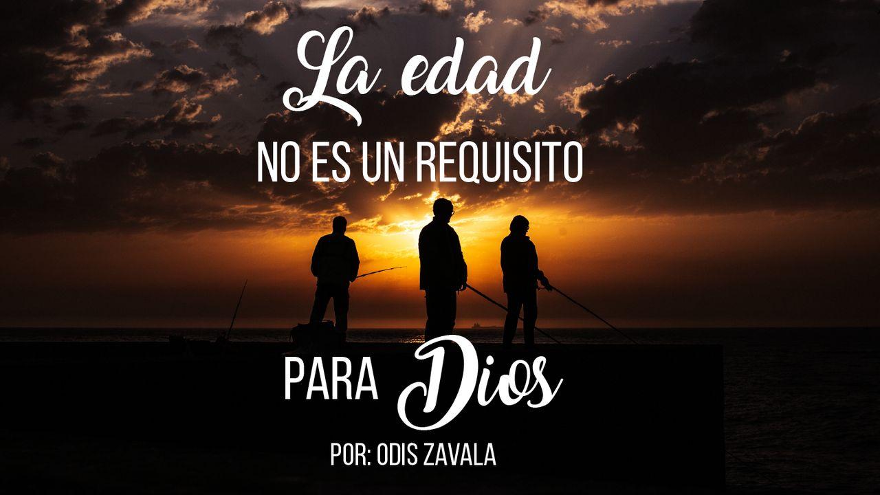 La edad no es un requisito para Dios