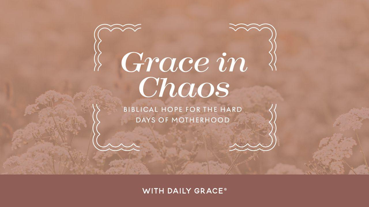 Grace in Chaos - Biblical Hope for the Hard Days of Motherhood