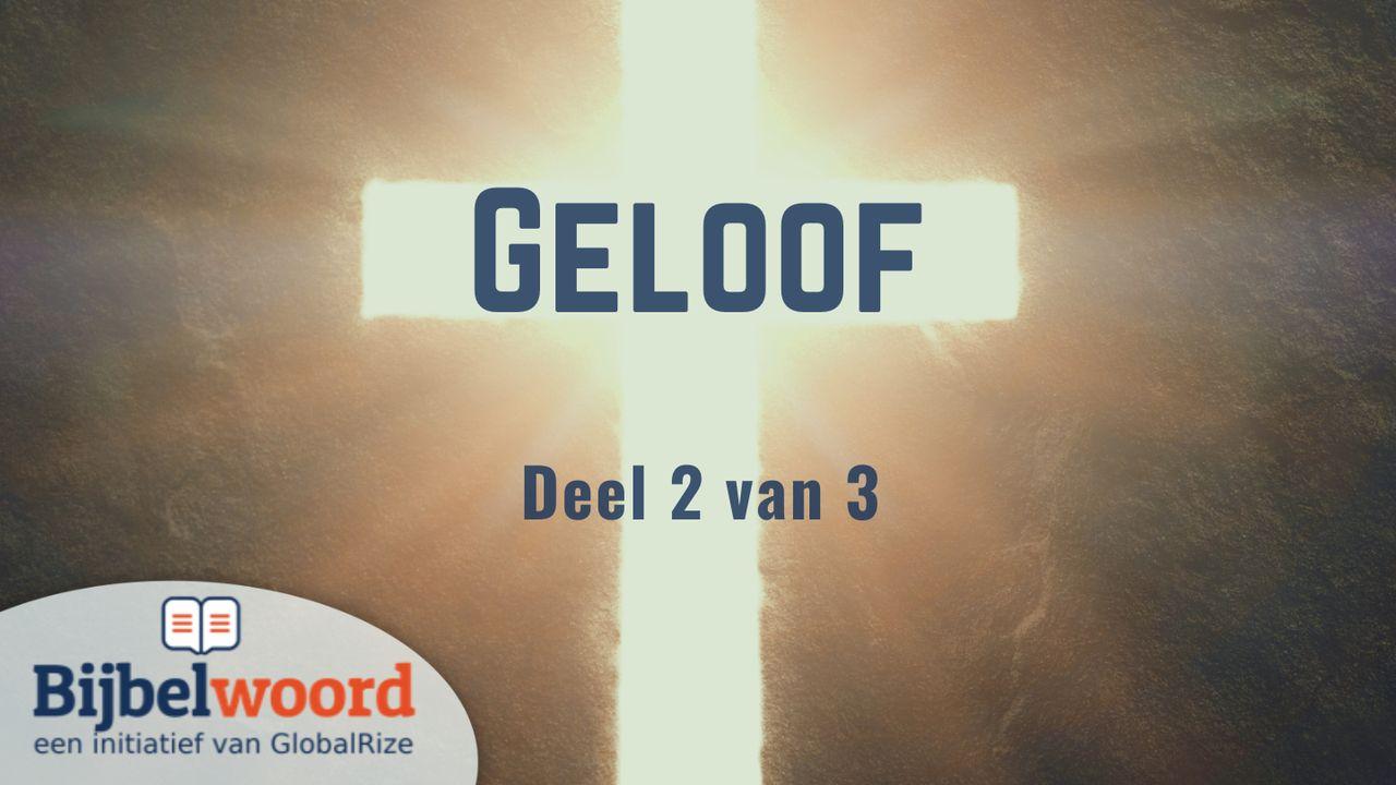 Geloof; Deel 2 van 3