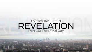 Everyday Life in Revelation Part 10: The Final Day Openbaring 20:7-8 Herziene Statenvertaling