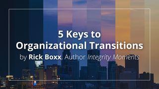 5 Keys to Organizational Transitions
