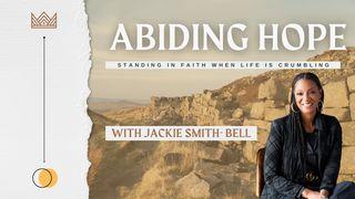 Abiding Hope: Standing in Faith When Life Is Crumbling a 3-Day Plan by Jackie Smith-Bell