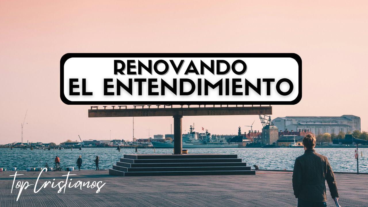 Renovando El Entendimiento