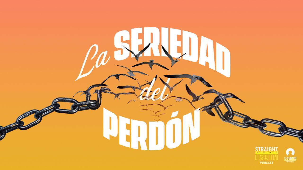 La seriedad del perdón