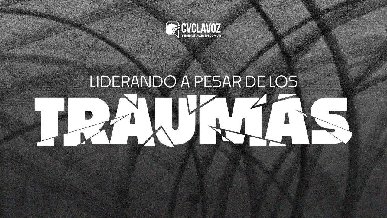 Liderando a Pesar De los Traumas