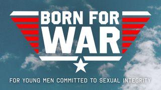 Sexual Integrity: Young Men Born for WAR Deuteronomium 5:21 NBG-vertaling 1951