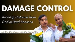 Damage Control: Avoiding Distance From God in Hard Seasons