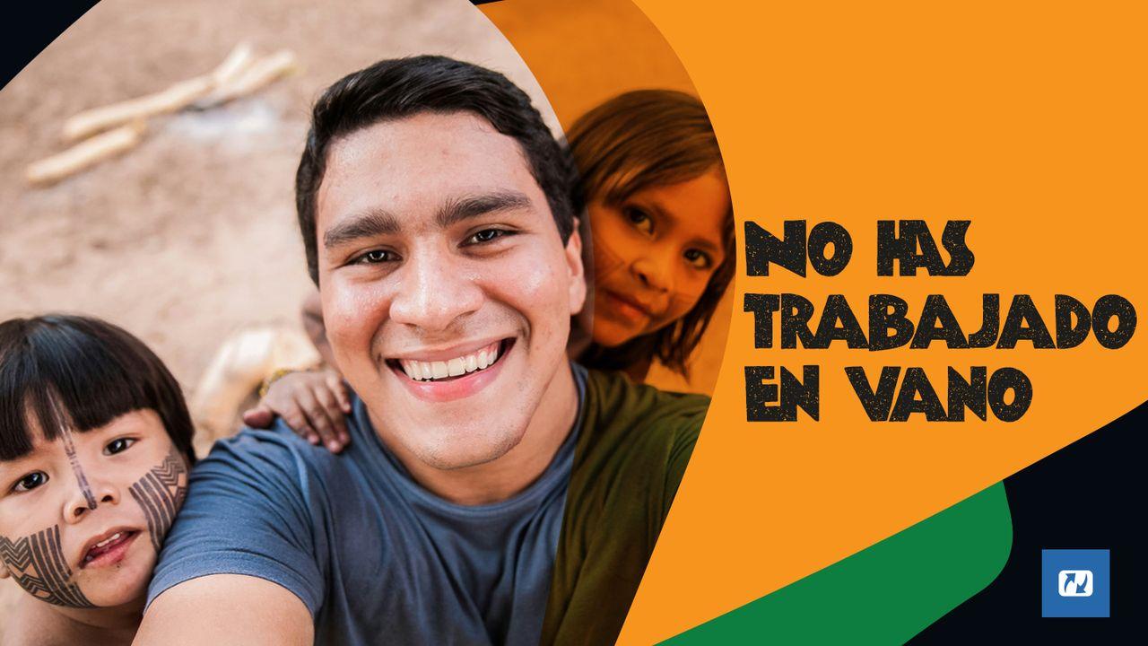 No Has Trabajado En vano