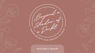 Beyond a Shadow of a Doubt: Finding Security & Certainty in Christ ရွင္ေယာဟန္ဩဝါဒစာပထမေစာင္ 2:9 ျမန္​မာ့​စံ​မီ​သမၼာ​က်မ္