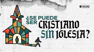 ¿Se Puede Ser Cristiano Sin Iglesia? SALMOS 34:14 La Palabra (versión española)