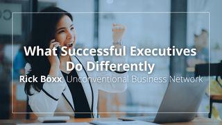 What Successful Executives Do Differently