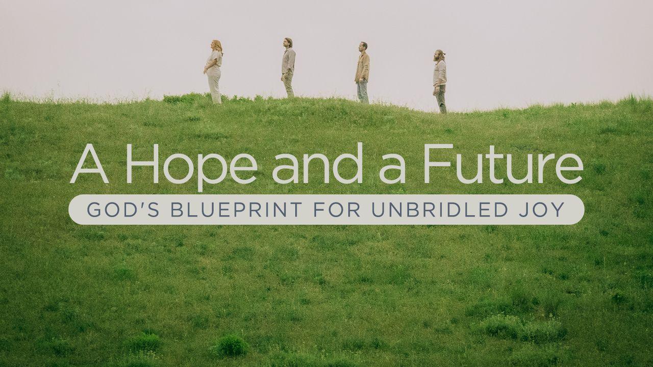 A Hope and a Future: God's Blueprint for Unbridled Joy