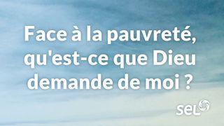 Face à la pauvreté, qu'est-ce que Dieu demande de moi ? Genèse 1:28 La Bible du Semeur 2015