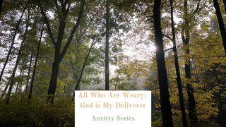 All Who Are Weary: God Is My Deliverer ဆာလံက်မ္း 54:4 ျမန္​မာ့​စံ​မီ​သမၼာ​က်မ္