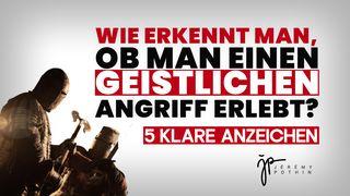 Wie erkennt man, ob man einen geistlichen Angriff erlebt? 5 klare Anzeichen 1. Petrus 5:6-7 Hoffnung für alle