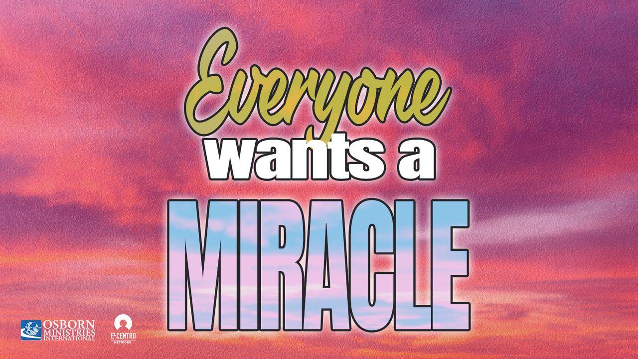 Everyone Wants a Miracle