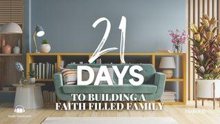 21 Days to Building a Faith Filled Family - Audio Devotional Przypowieści Salomona 20:7 Biblia, to jest Pismo Święte Starego i Nowego Przymierza Wydanie pierwsze 2018