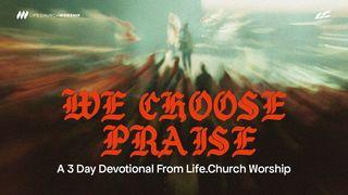 We Choose Praise: A 3 Day Devotional From Life.Church Worship Salmos 95:2 Nova Tradução na Linguagem de Hoje