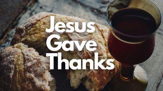 Jesus Gave Thanks