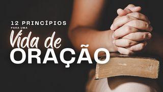 12 Princípios para uma vida de oração eficaz