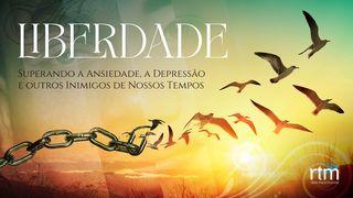 Liberdade: Superando a Ansiedade, a Depressão e Outros Inimigos de Nossos Tempos Salmos 139:12-13 Almeida Revista e Corrigida