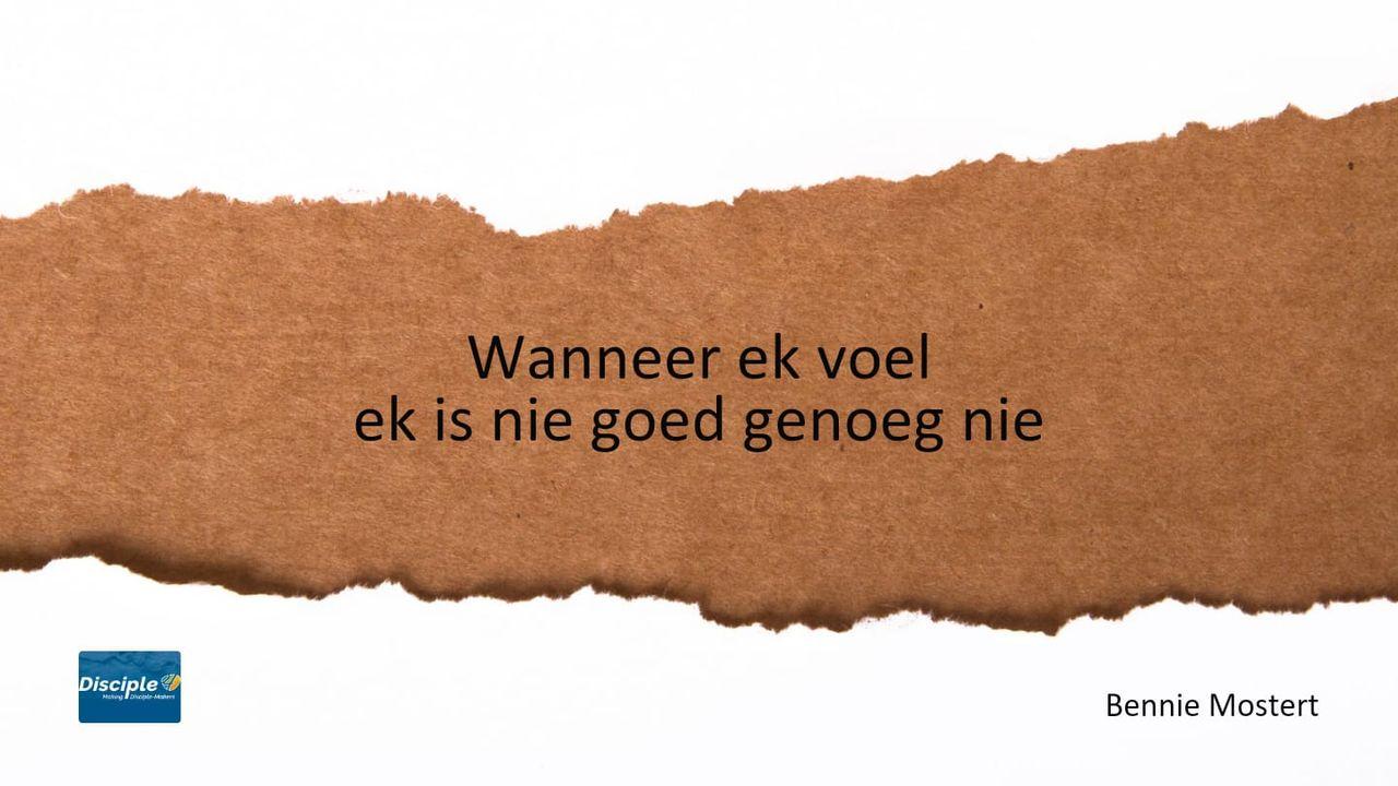 Wanneer Ek Voel Ek Is Nie Goed Genoeg Nie