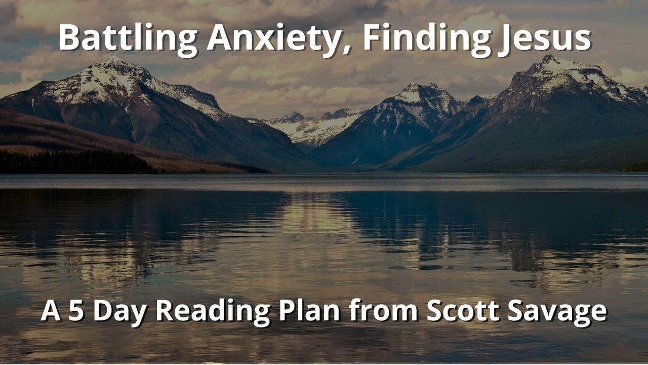 Battling Anxiety, Finding Jesus