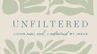 Unfiltered: Living Raw, Real, + Redeemed by Jesus SALMOS 6:2 a BÍBLIA para todos Edição Católica