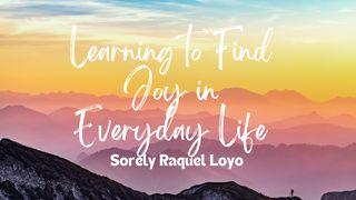 Learning to Find Joy in Everyday Life Exodus 18:14-23 New King James Version