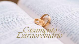 CASAMENTO EXTRAORDINÁRIO Gênesis 2:18 Almeida Revista e Atualizada