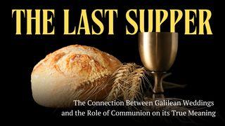 Understanding the Last Supper: The Connection Between Galilean Weddings and the Role of Communion John 2:7-8 New International Version