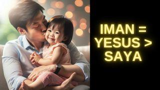 Iman = Yesus > Saya