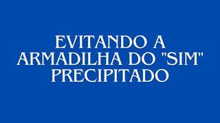 Evitando a Armadilha do "Sim" Precipitado Marcos 1:35 Almeida Revista e Corrigida