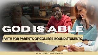 God Is Able: Faith for Parents of College-Bound Students 1 Kings 4:32 New Living Translation