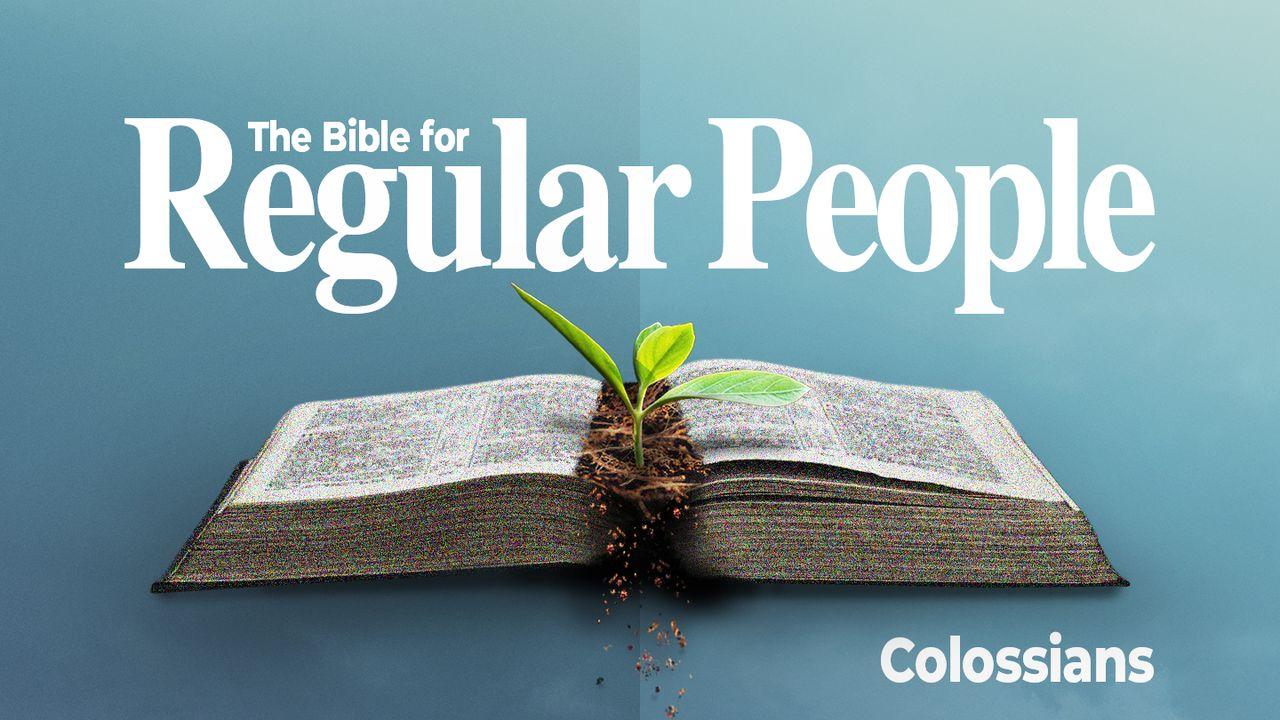 The Bible for Regular People: Colossians