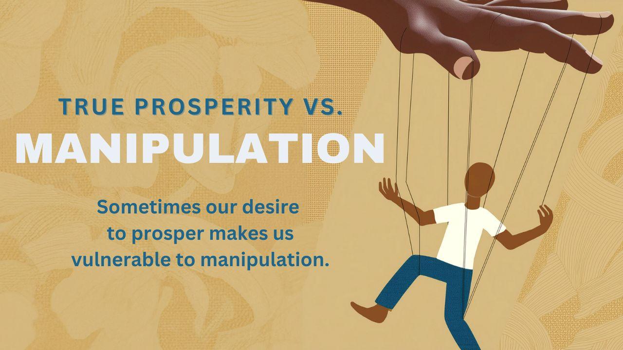 True Prosperity vs. Manipulation