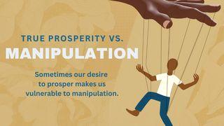 True Prosperity vs. Manipulation ဓမၼရာဇဝင္ပထမေစာင္ 4:21 ျမန္​မာ့​စံ​မီ​သမၼာ​က်မ္