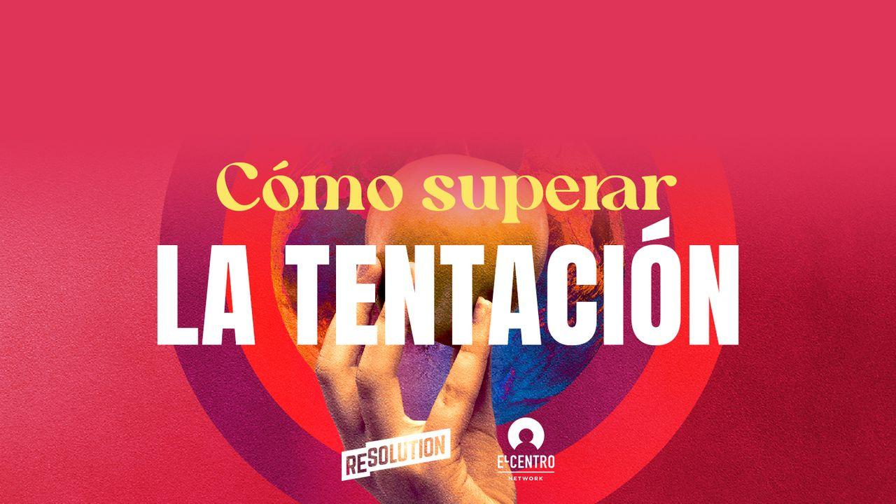 Cómo superar la tentación