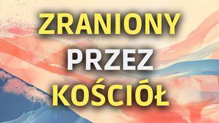 Zraniony przez kościół Mateusza 16:18 Słowo Życia