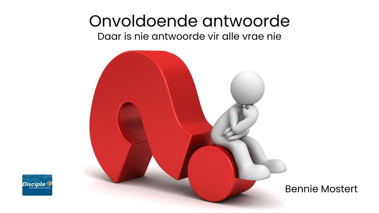 Onvoldoende antwoorde - Daar is nie antwoorde vir alle vrae nie