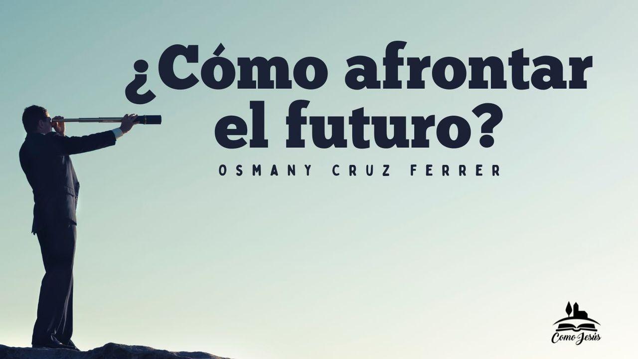 ¿Cómo afrontar el futuro?