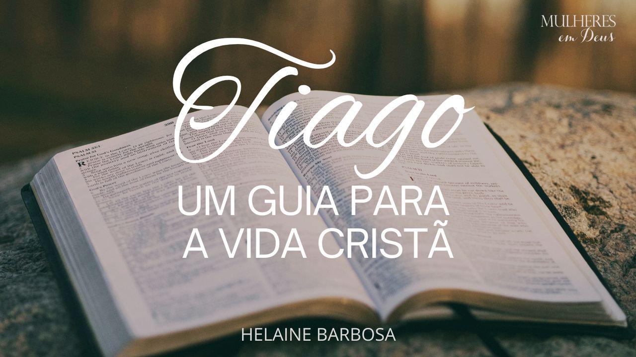 Tiago - Um Guia Para a Vida Cristã