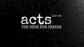 Acts 1:12-26 | the Need for Prayer Mark 14:27 Ooratha Caaquwaa