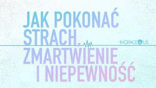 Jak Pokonać, Strach, Zmartwienie, i Niepewność List św. Pawła do Filipian 2:9-11 Biblia Warszawska 1975