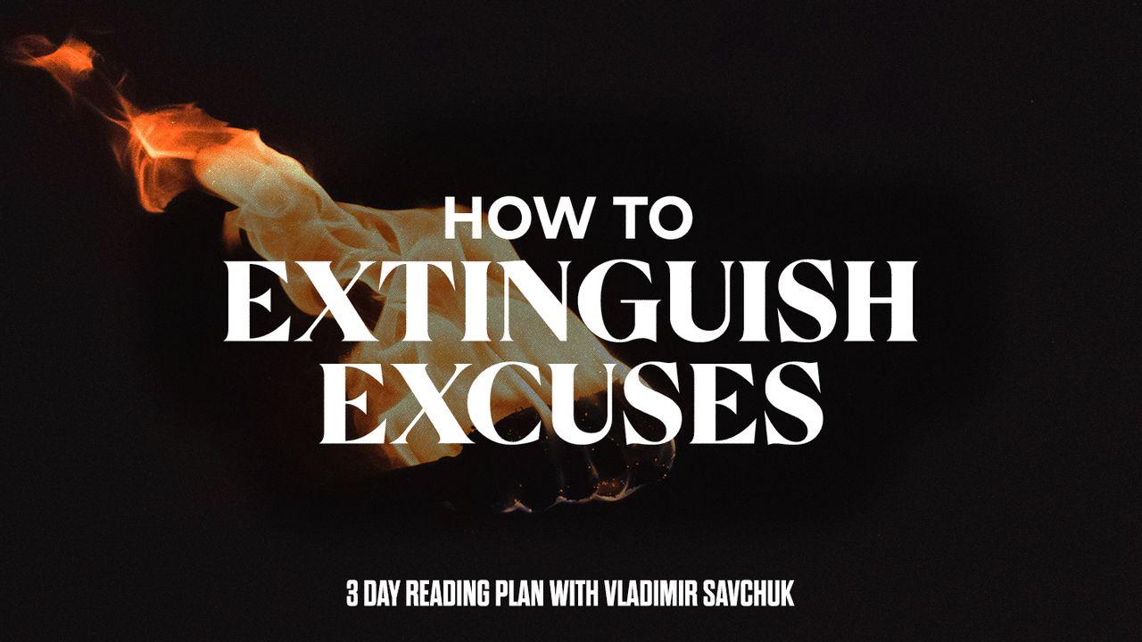 How to Extinguish Excuses