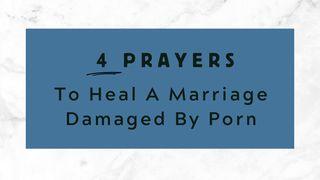 4 Prayers to Heal a Marriage Damaged by Porn