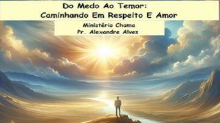 Do Medo Ao Temor: Caminhando Em Respeito E Amor Êxodo 20:21 Almeida Revista e Atualizada