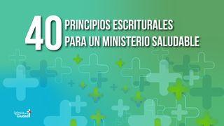 40 Principios escriturales para un ministerio saludable