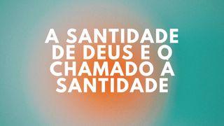 A Santidade de Deus e o Chamado à Santidade