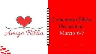 Amiga Bíblia Comentário Bíblico Devocional - Mateus 6-7 Mateus 7:12 Almeida Revista e Corrigida (Portugal)